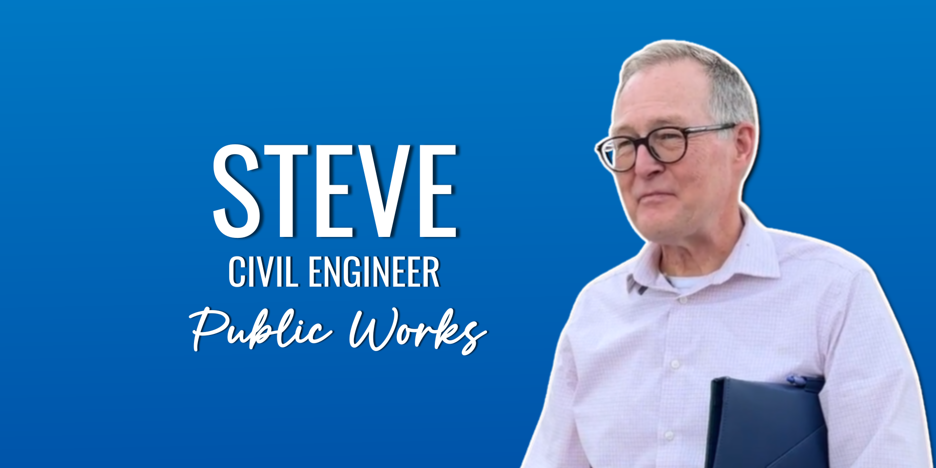 Image of a Torrance employee with text, "Steve, civil engineer, public works"