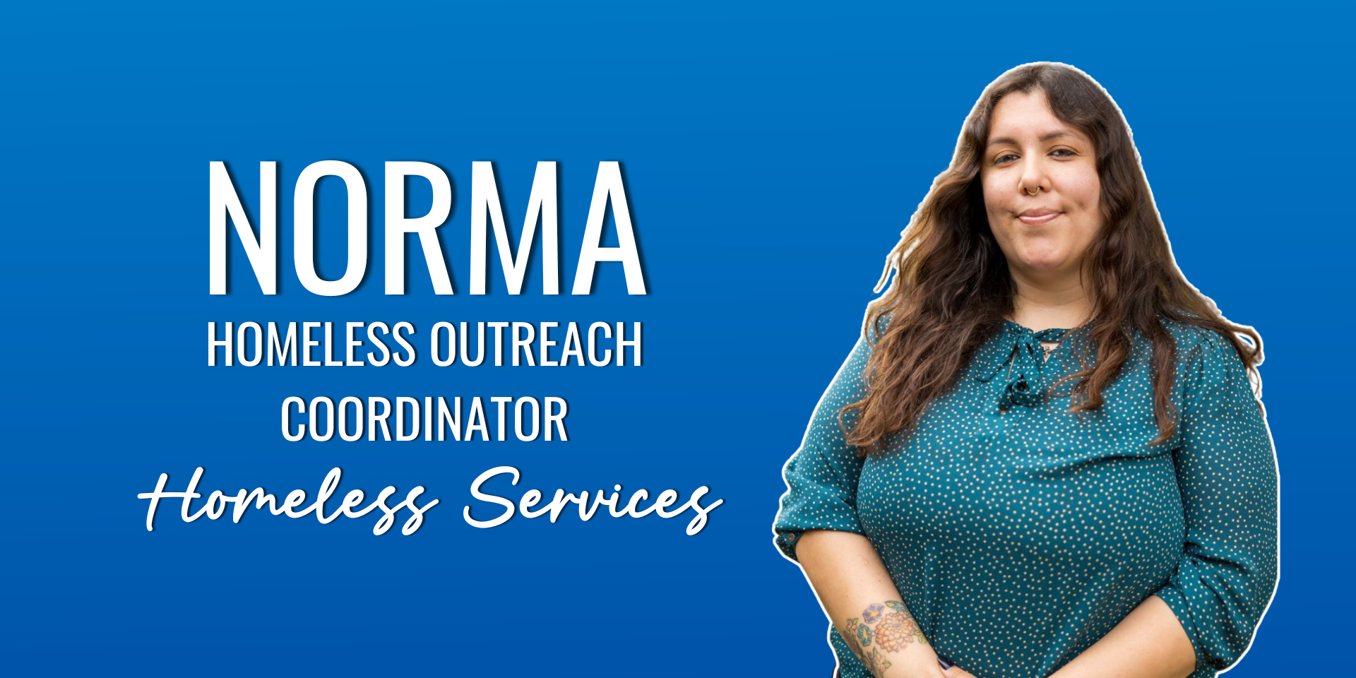 Norma, a Homeless Outreach Coordinator for the City