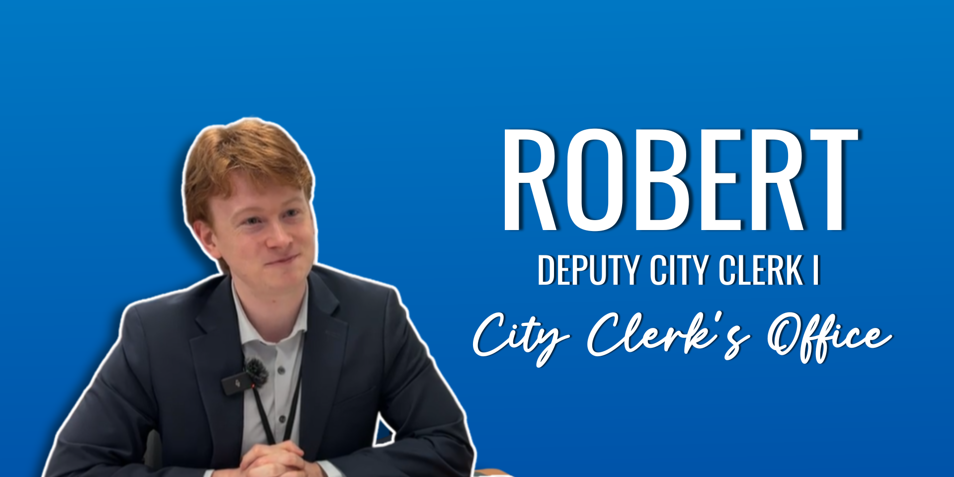Image of a Torrance Employee with text "Robert, Deputy City Clerk I, City Clerk's Office